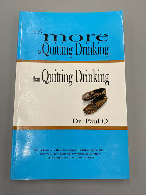 There’s More to Quitting Drinking than Quitting Drinking, SIGNED by Dr. Paul O Recovery Collectibles