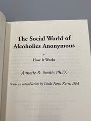 The Social World of Alcoholics Anonymous: How It Works, SIGNED by Annette R. Smith, Ph.D. Recovery Collectibles