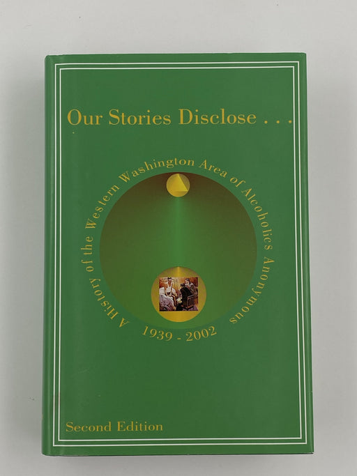 Our Stories Disclose... A History of Western Washington Area of AA - 2nd Edition 2004 Recovery Collectibles