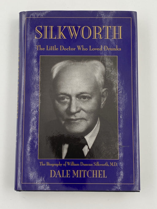 Silkworth: The Little Doctor Who Loved Drunks by Dale Mitchell Recovery Collectibles