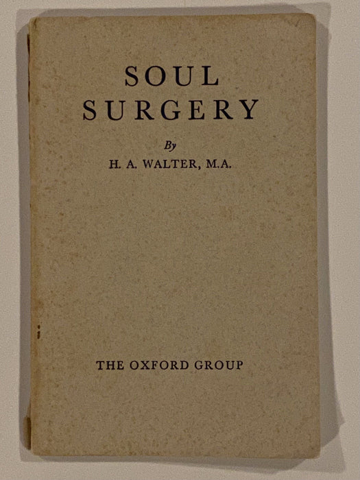 Soul Surgery - The Oxford Group by H.A. Walter, M.A. David Shaw