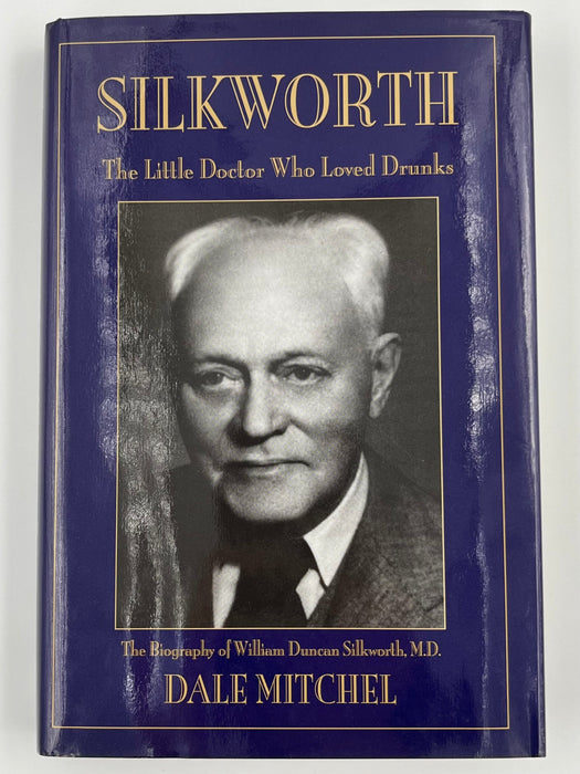 Silkworth: The Little Doctor Who Loved Drunks by Dale Mitchell - 2nd Printing Recovery Collectibles