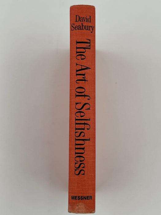 The Art of Selfishness: How To Deal With the Tyrants and the Tyrannies in Your Life by David Seabury Recovery Collectibles