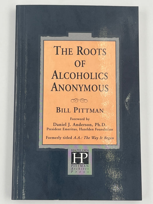 SIGNED - The Roots of Alcoholics Anonymous  By Bill Pittman - First Printing Recovery Collectibles