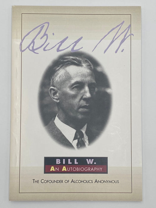 Bill W.: An Autobiography - First Printing - 2000 Recovery Collectibles