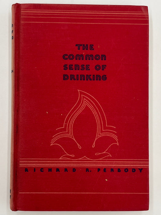 The Common Sense of Drinking by Richard R. Peabody 1941 Recovery Collectibles