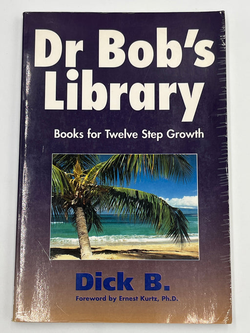 Dr. Bob's Library, Books for Twelve Step Growth by Dick B. Recovery Collectibles