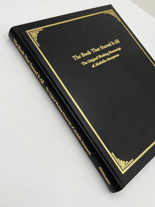 Limited Edition - The Book That Started It All: The Original Working Manuscript of Alcoholics Anonymous Mark McConnell