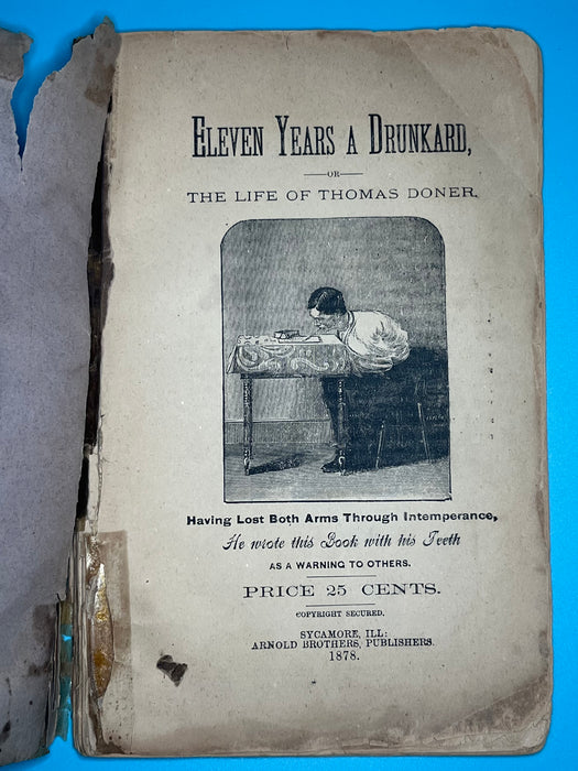 ELEVEN YEARS A DRUNKARD, - OR - THE LIFE OF THOMAS DONER Recovery Collectibles