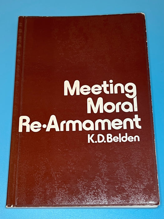 Meeting Moral Re-Armament by K.D. Belden - 1979