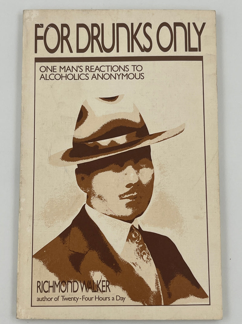For Drunks Only by Richmond Walker from 1987 - Hazelden Printing Recovery Collectibles