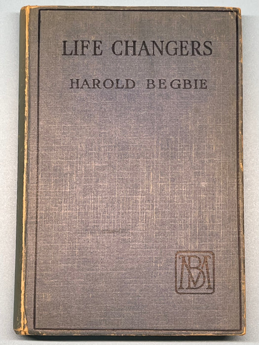Life Changers by Harold Begbie - Seventh Edition - 1931 - RDJ Recovery Collectibles