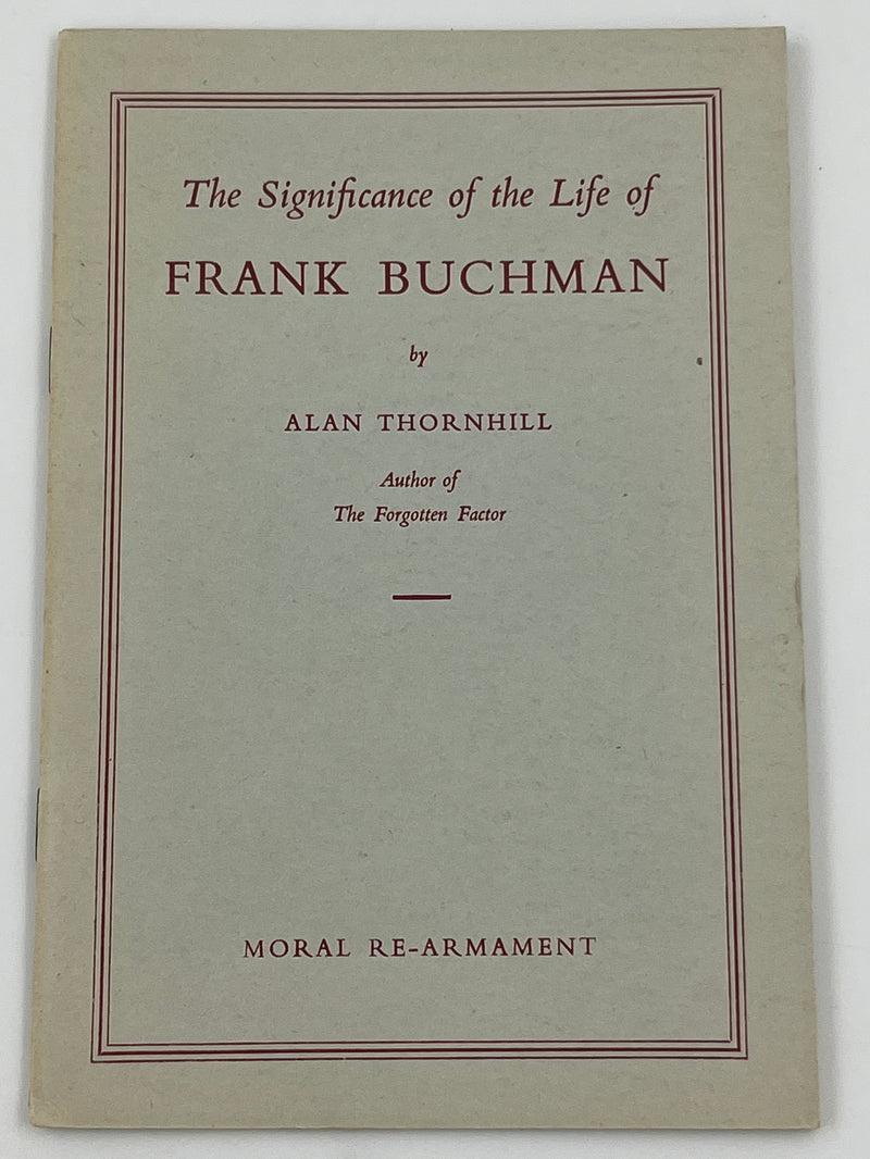 The Significance of the Life of Frank Buchman by Alan Thornhill David Shaw