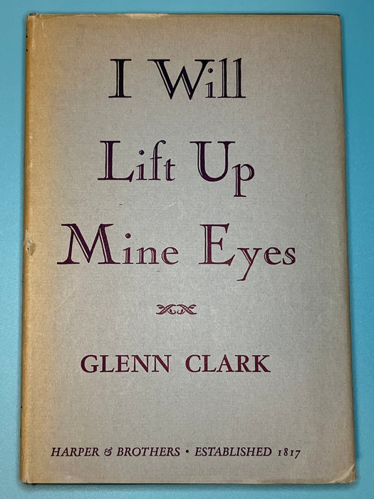I Will Lift Up Mine Eyes by Glenn Clark - 1937 Recovery Collectibles