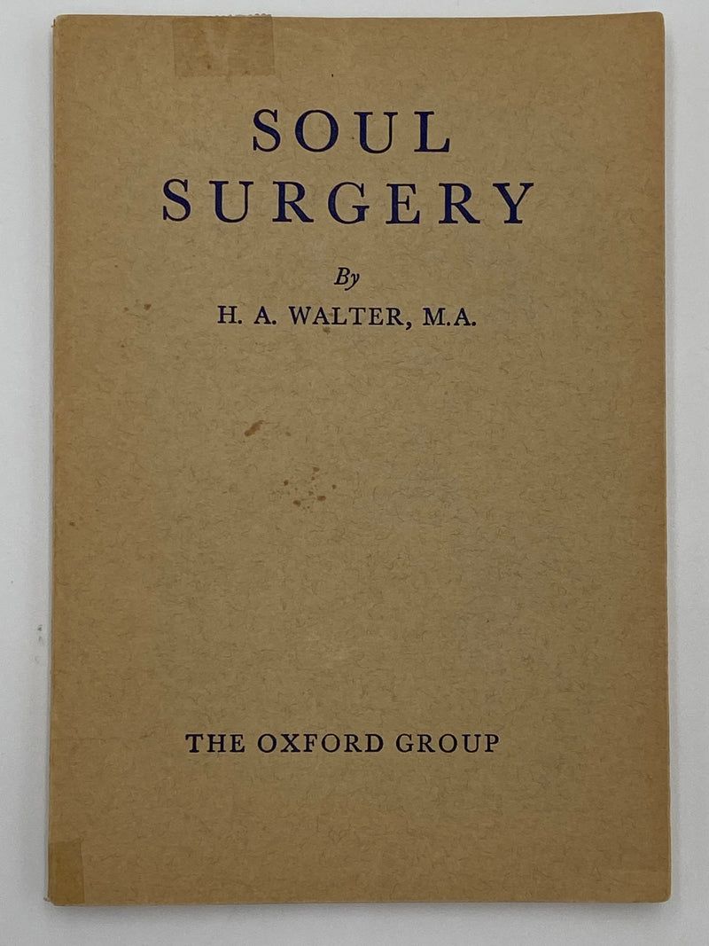 Soul Surgery - The Oxford Group by H.A. Walter, M.A. - Sixth Edition Recovery Collectibles