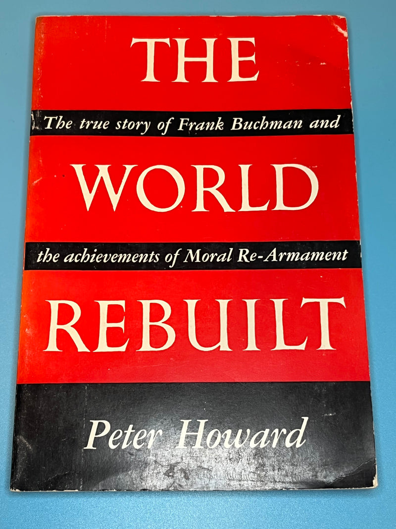 The World Rebuilt by Peter Howard - 1951