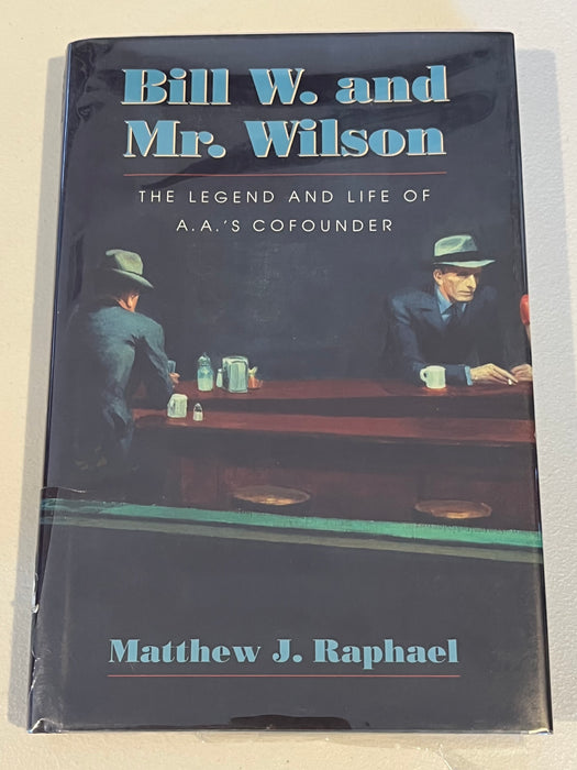 Bill W. and Mr. Wilson: The Legend and Life of A.A.'s Co-founder Recovery Collectibles